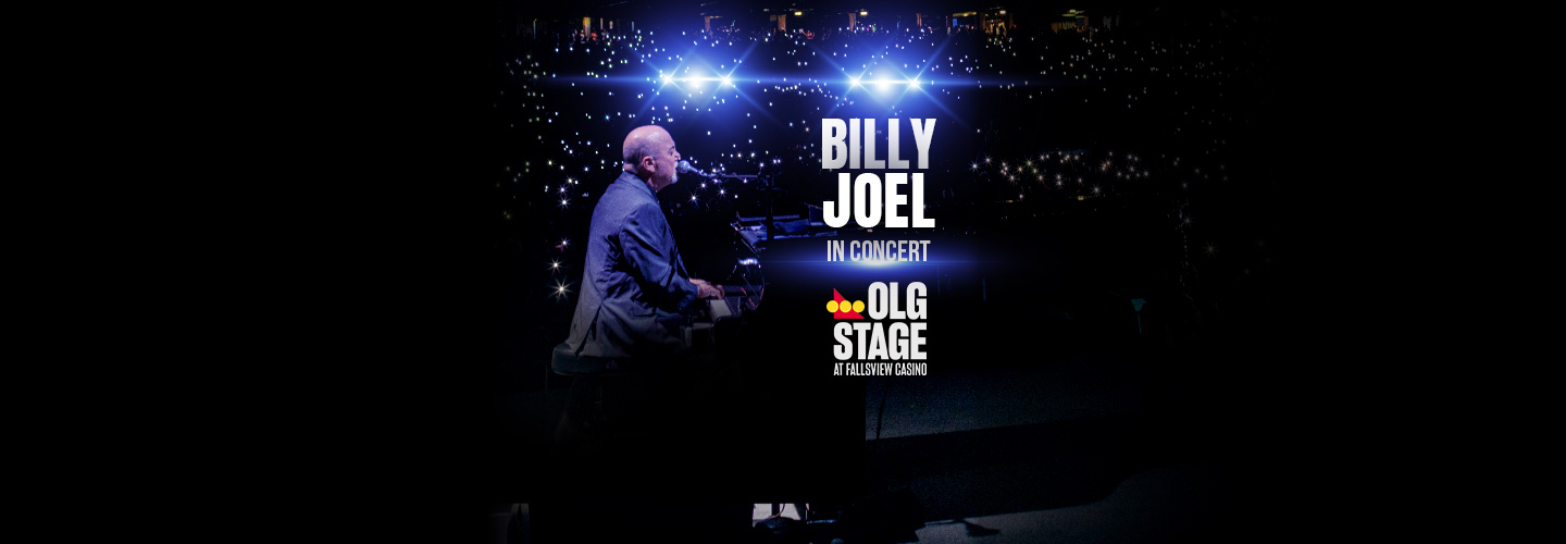 Billy Joel <br>Grand Opening Act<br>OLG Stage at Fallsview Casino