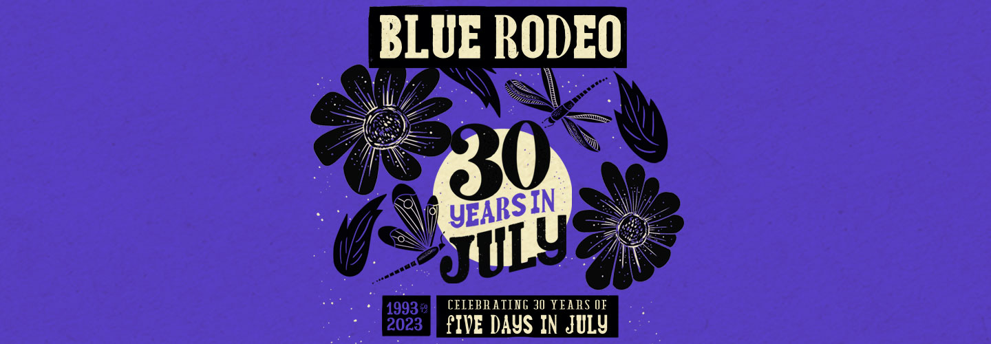 An Evening with Blue Rodeo: Celebrating 30 years of Five Days in July