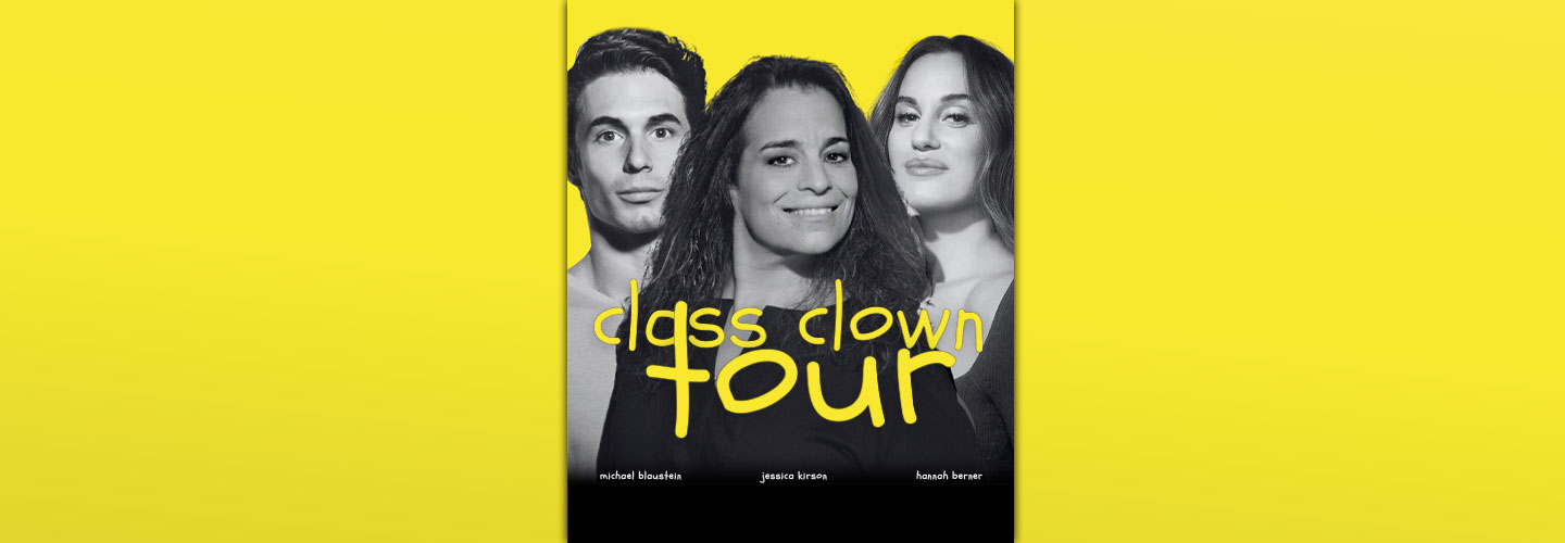 Class Clown Tour: Hannah Berner / Michael Blaustein / Jessica Kirson