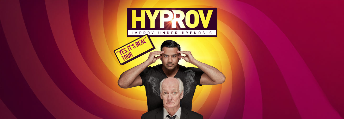 Hyprov: Improv Under Hypnosis with Colin Mochrie and Asad Mecci Hyprov: Improv Under Hypnosis with Colin Mochrie and Asad Mecci