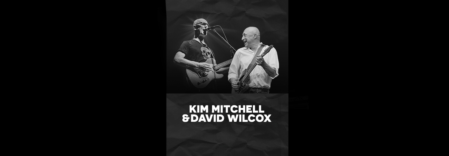 Kim Mitchell & David Wilcox