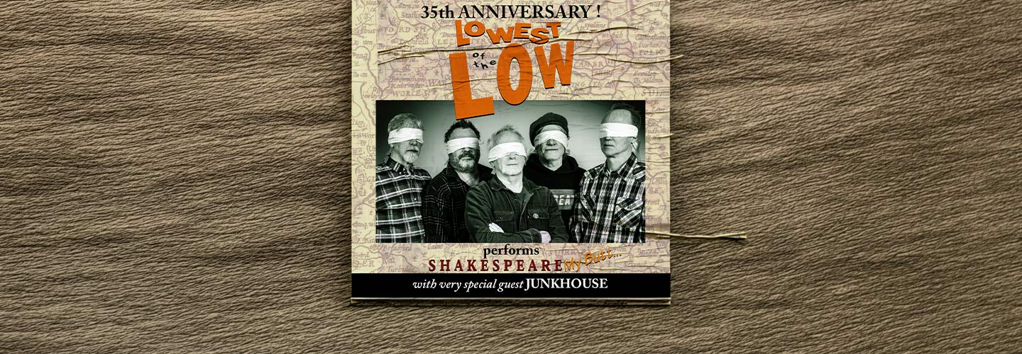 Lowest of the Low With Very Special Guest Junkhouse