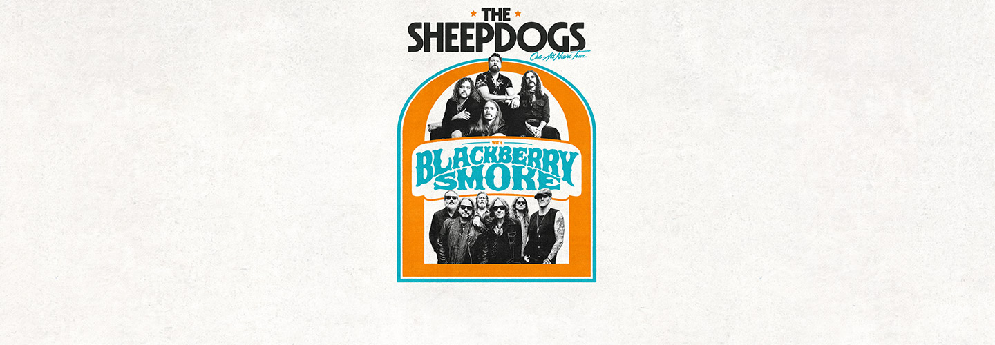 The Sheepdogs with Special Guests Blackberry Smoke