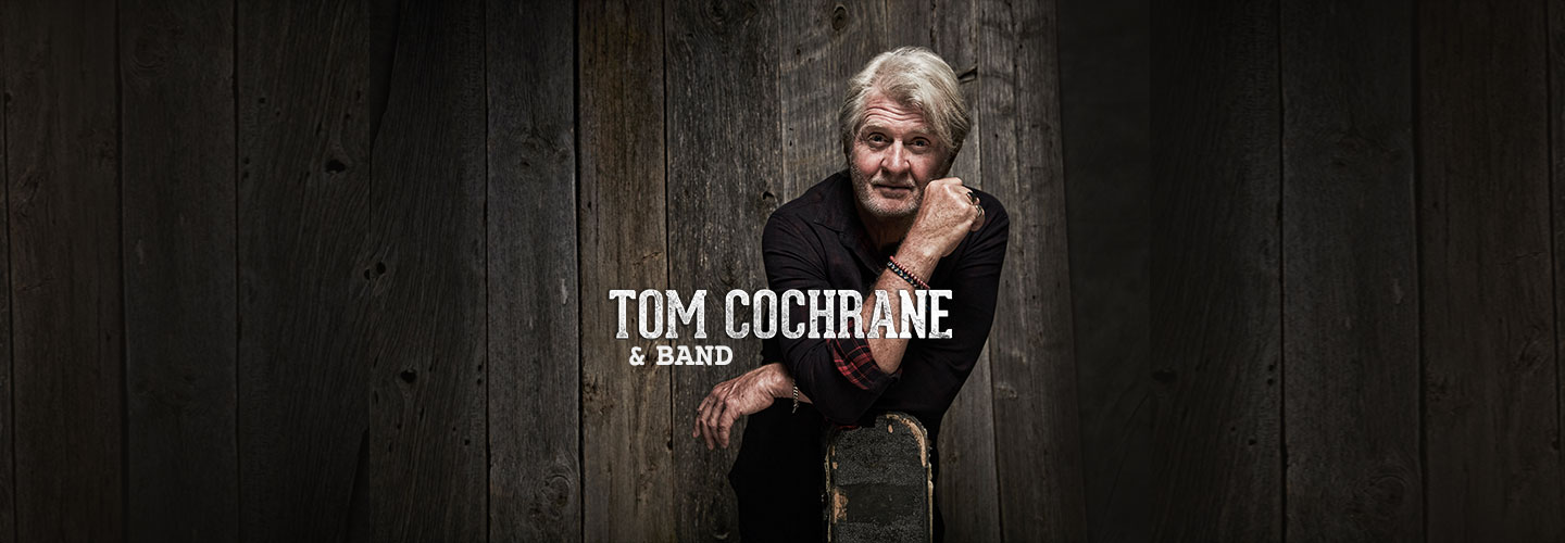 Tom Cochrane & Band Tom Cochrane & Band