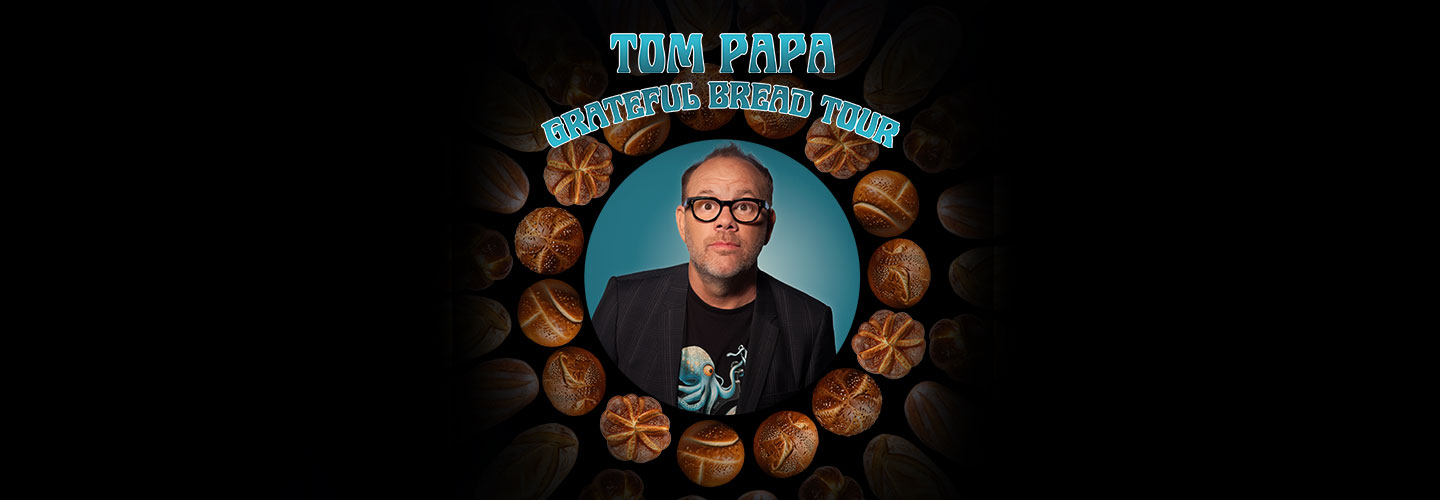 Tom Papa: Grateful Bread Tour