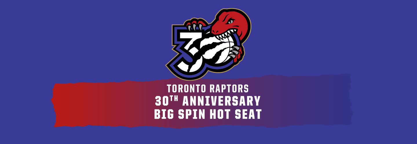 Raptors 30th Anniversary Big Spin Hot Seat