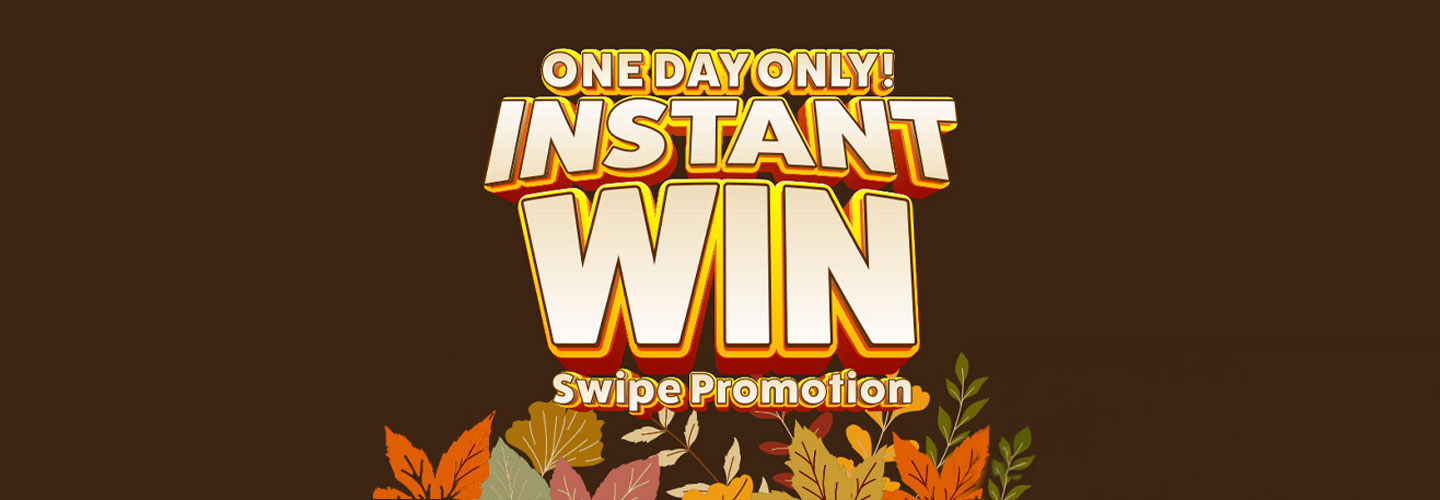 One Day Only! Instant Win Swipe Promotion
