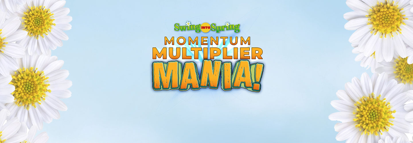 Momentum Multiplier Mania Saturdays & Sundays